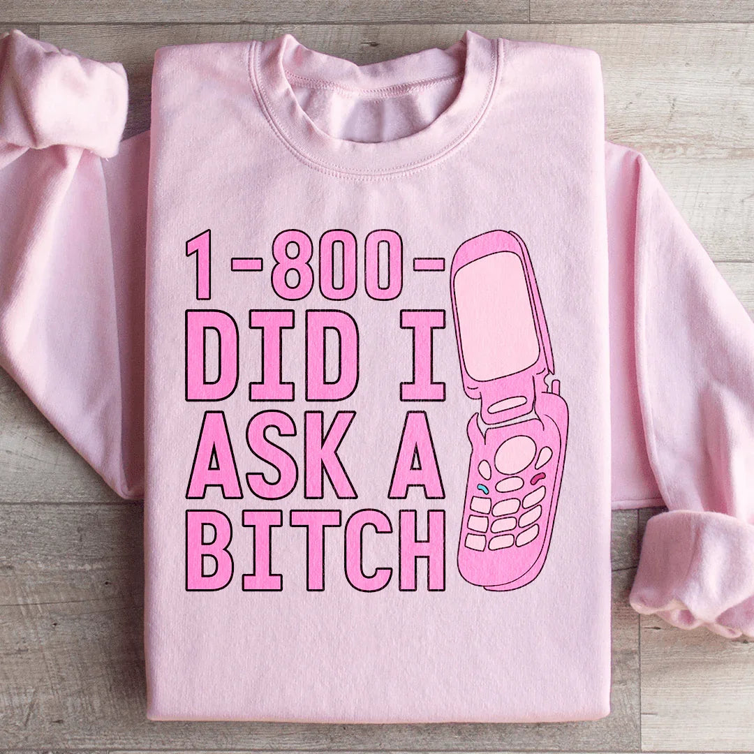 1 800 Did I Ask Ultra-Soft Sweatshirt Peachy Sunday