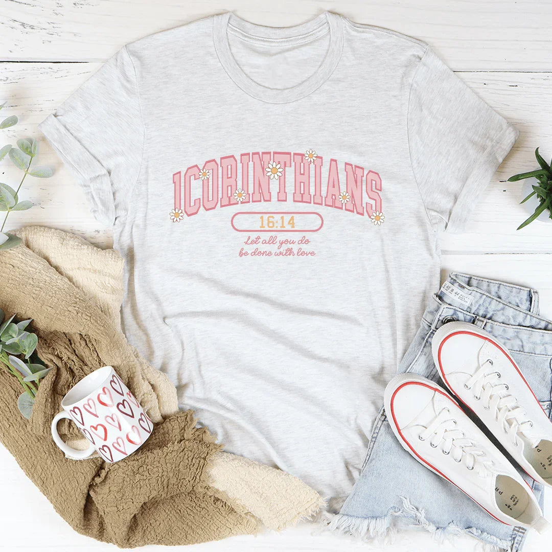 1 Corinthians 16:14 Let All That You Do Be Done With Love Soft Lightweight Tee