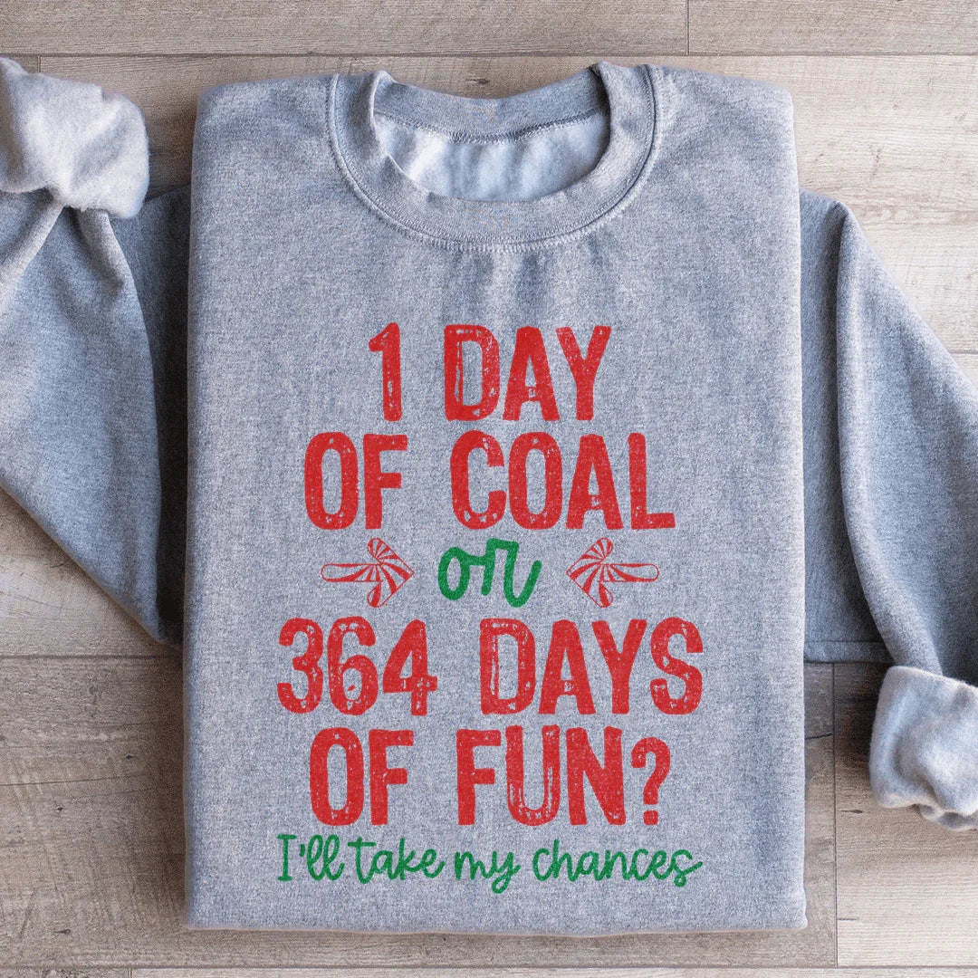 1 Day Of Coal 364 Days Of Fun Sweatshirt Cozy Casual Peachy Sunday