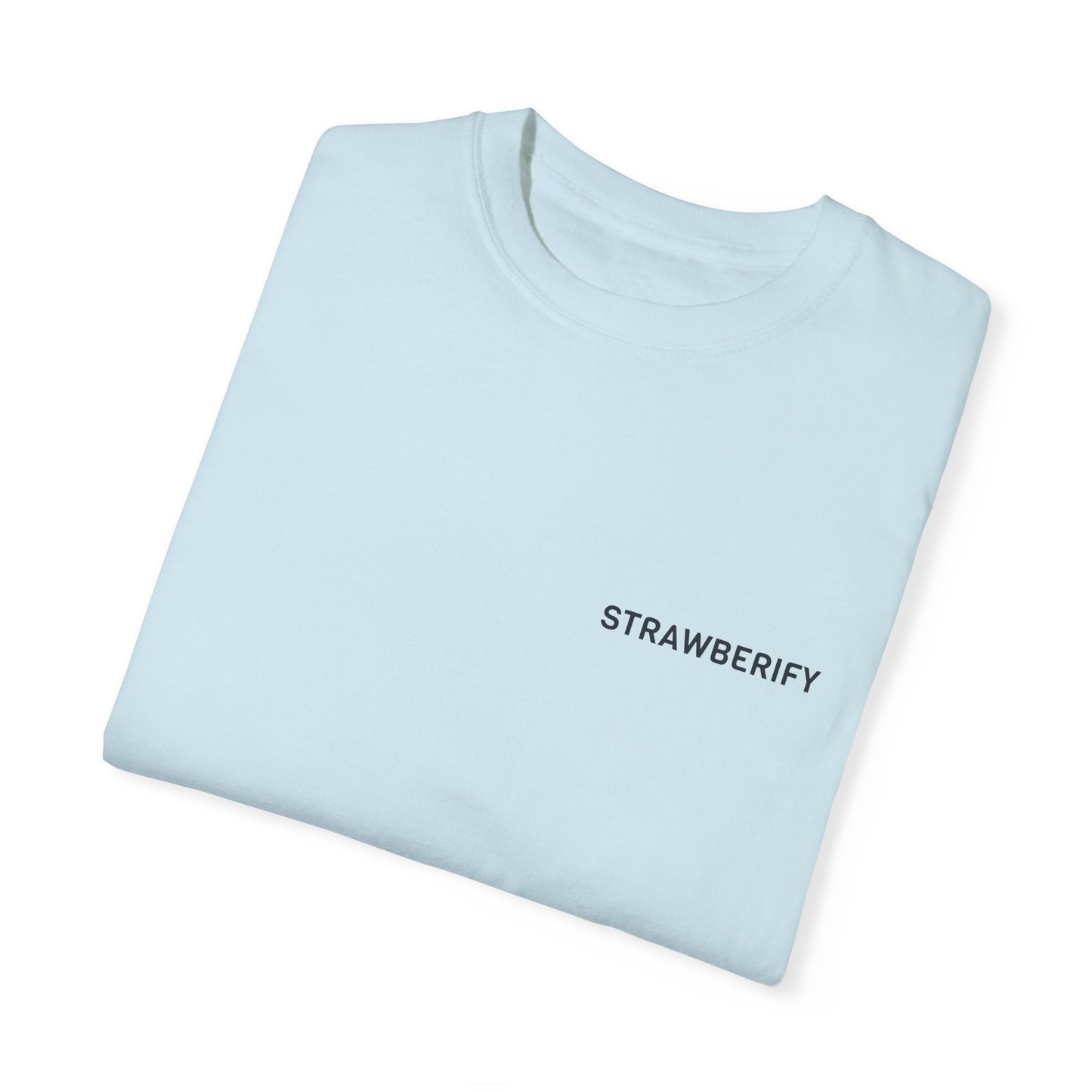 Unisex Garment-Dyed T-Shirt - STRAWBERIFY Graphic Tee for Casual Vibes
