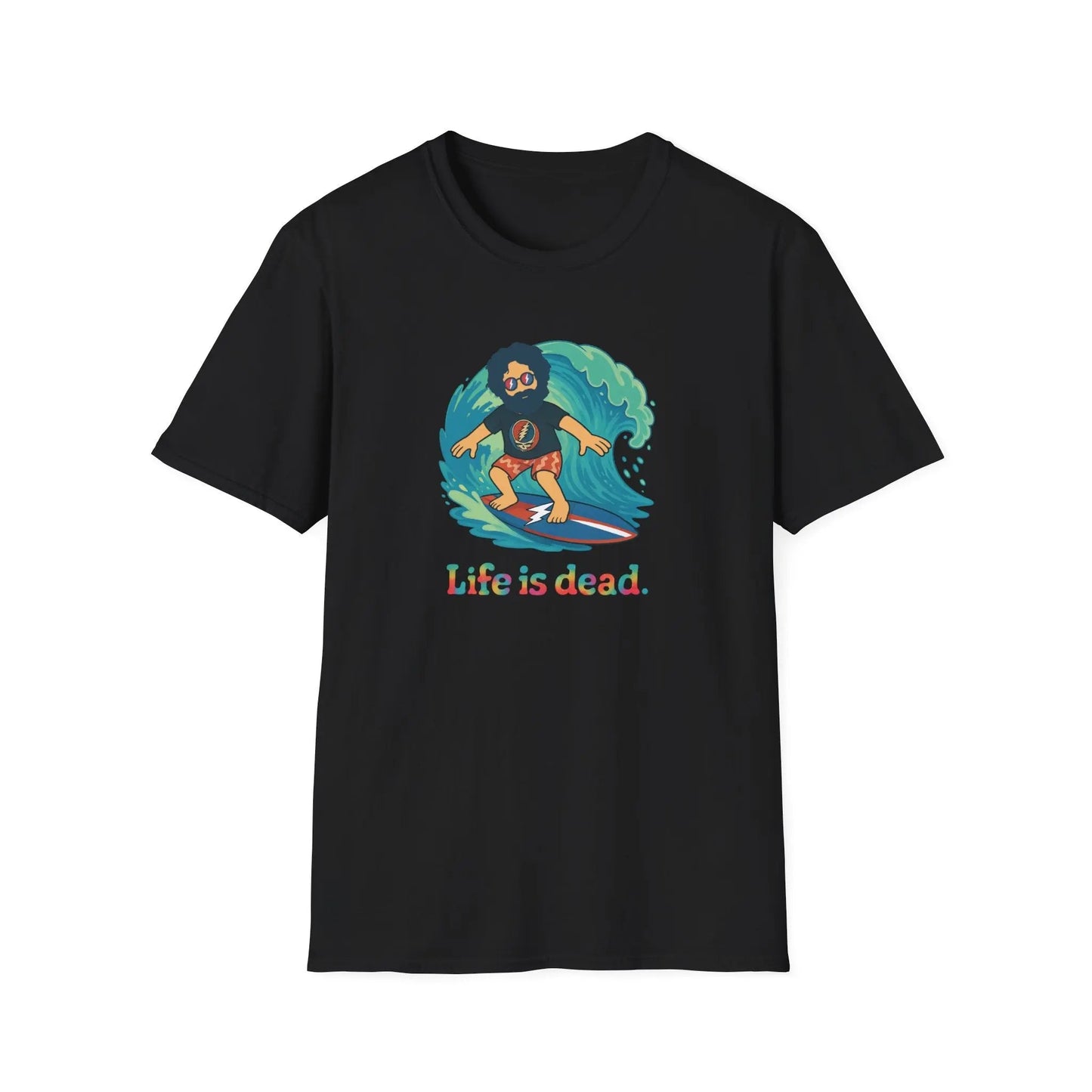 Life is dead Unisex Soft-Style T-Shirt Surfin' Jerry Grateful Dead