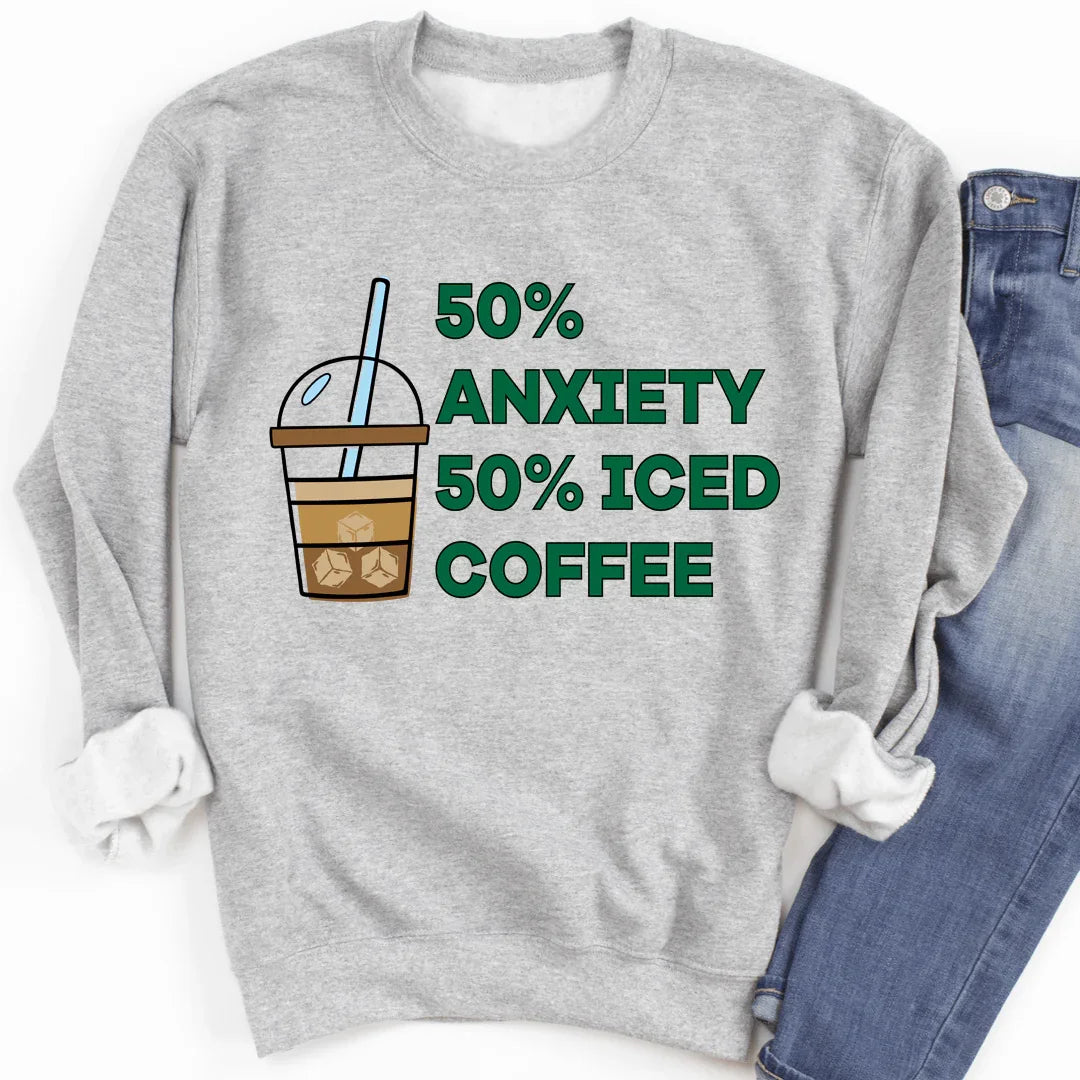 50% Anxiety 50% Iced Coffee Classic Fit Sweatshirt Peachy Sunday