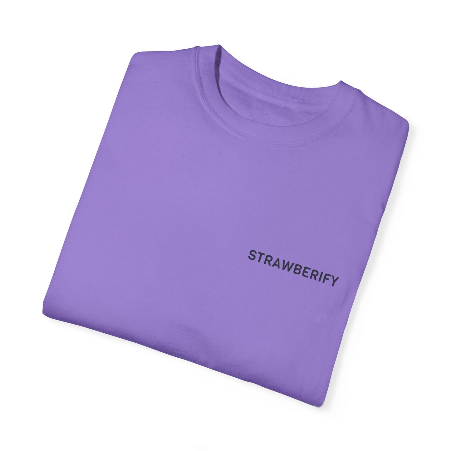 Unisex Garment-Dyed T-Shirt - STRAWBERIFY Graphic Tee for Casual Vibes