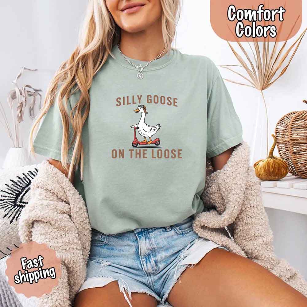 Silly Goose On The Loose Comfort Colors Tee Funny Gift Shirt