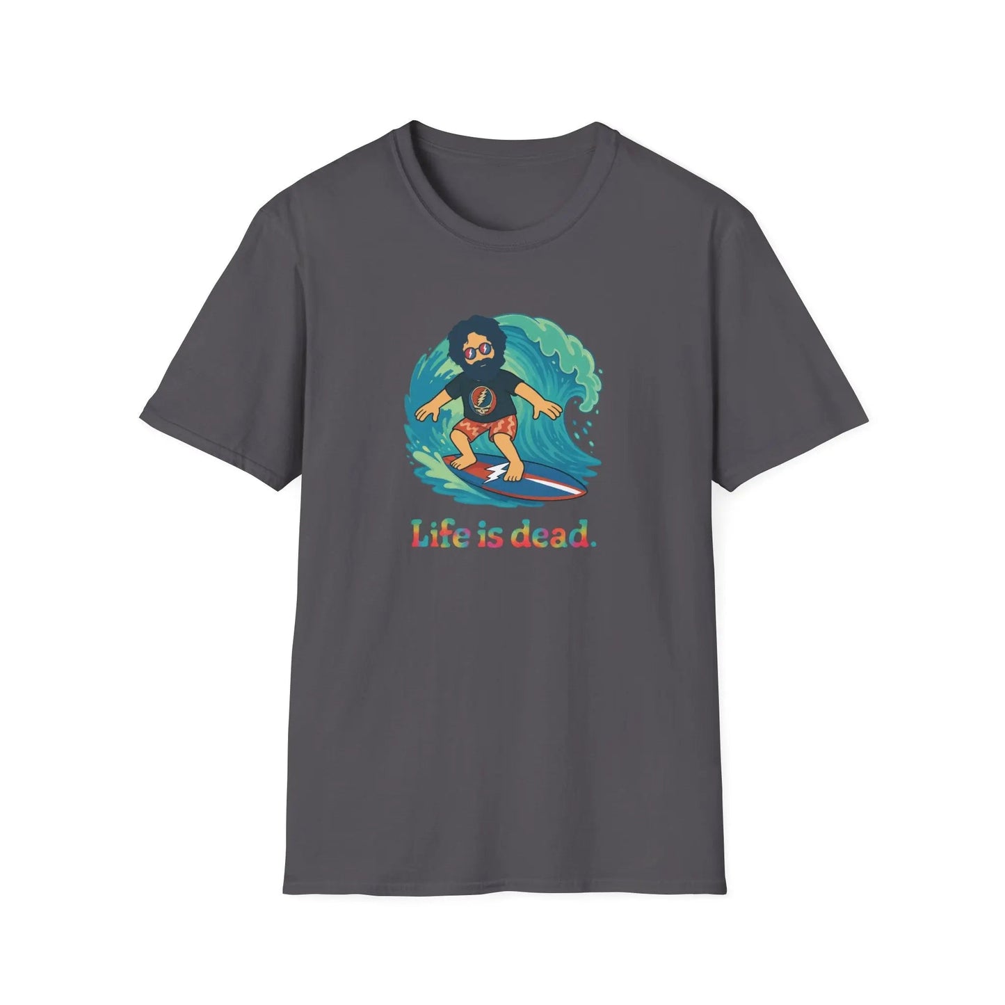 Life is dead Unisex Soft-Style T-Shirt Surfin' Jerry Grateful Dead