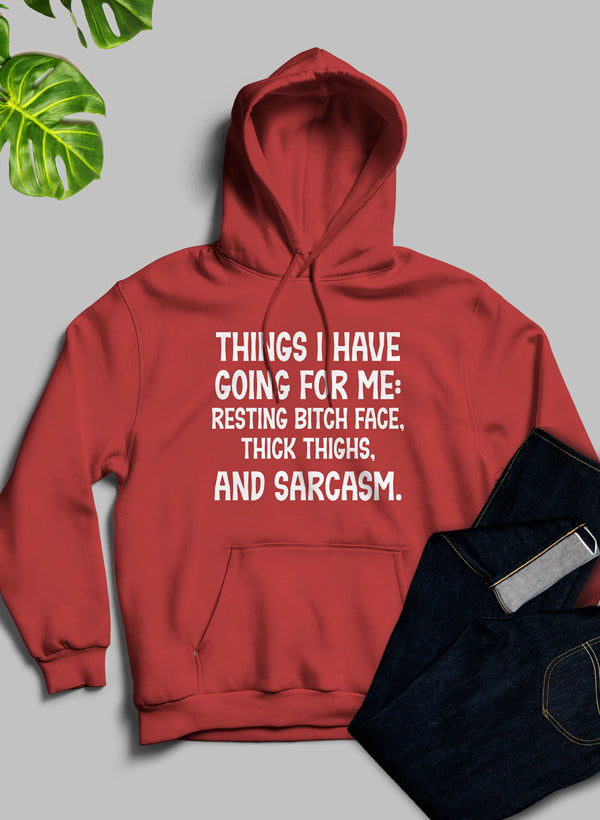 Things I Have Going for Me Printed Hoodie Made in USA