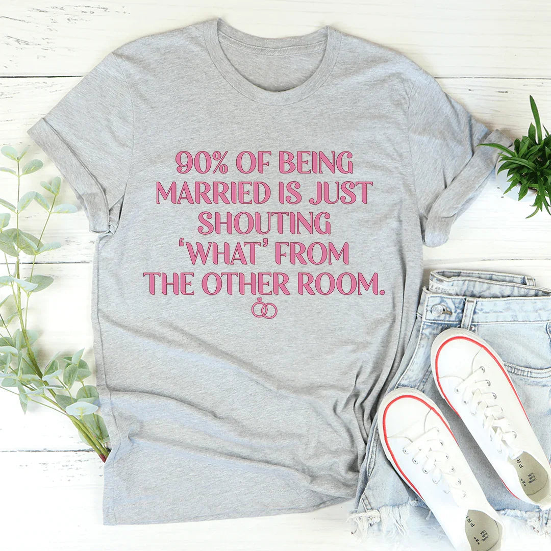 90% Of Being Married Soft Cotton Tee Peachy Sunday