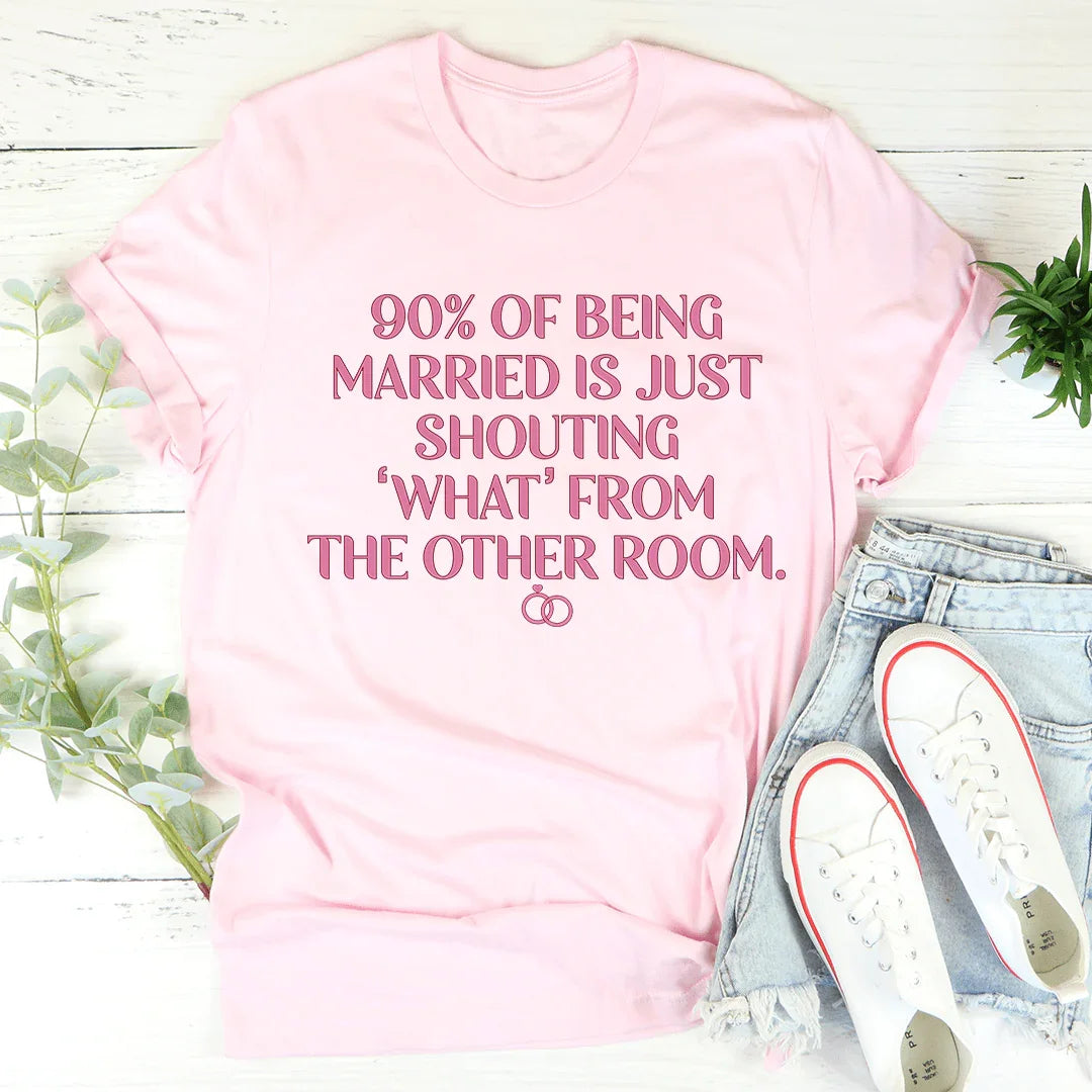 90% Of Being Married Soft Cotton Tee Peachy Sunday