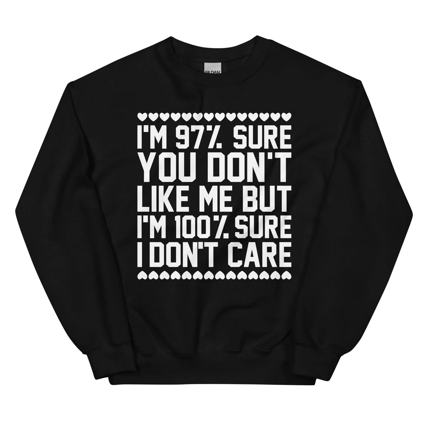 97% Sure You Don't Like Me But 100% Sure I Don't Care Sweatshirt Ultra-Soft Fabric Sweatshirt Peachy Sunday