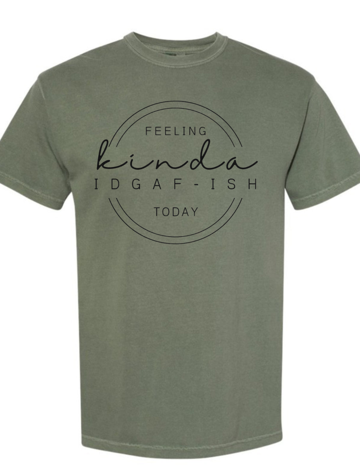 Feeling IDGAF-ish Today Graphic Tee Casual Comfort T-Shirt