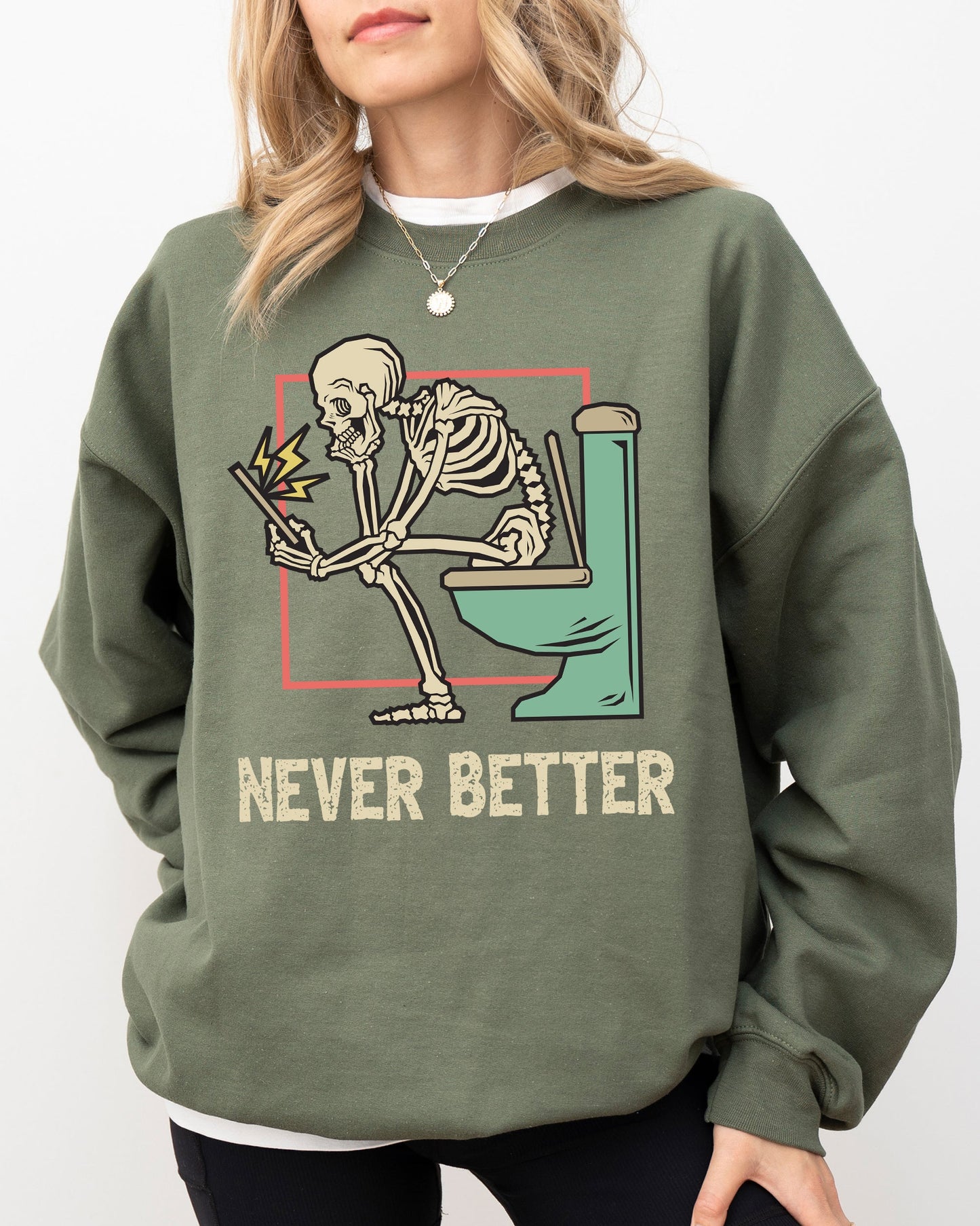 Never Better, Skeleton, Bathroom, Funny, Witch, Aesthetic, Meme, Halloween, Spooky, Costume Sweatshirt