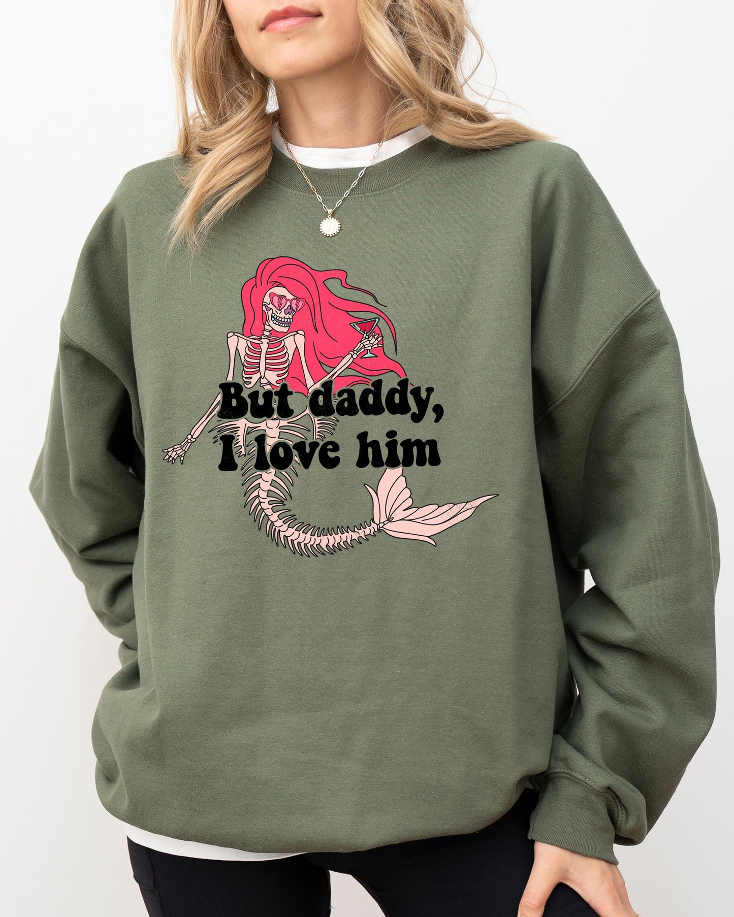 But Daddy I Love Him Mermaid Sweatshirt Costume Halloween Spooky