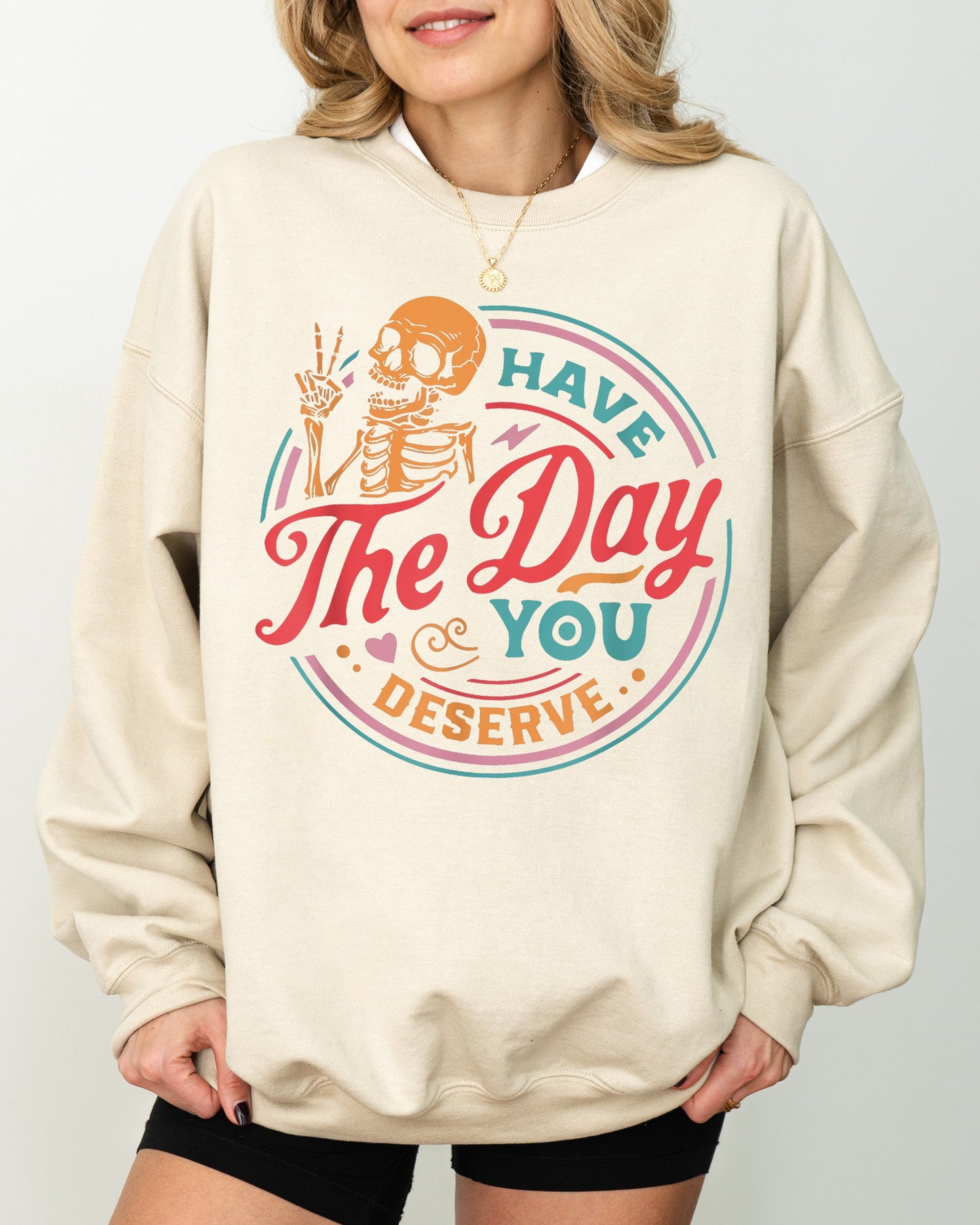 Have The Day You Deserve Funny Spooky Halloween Costume Sweatshirt