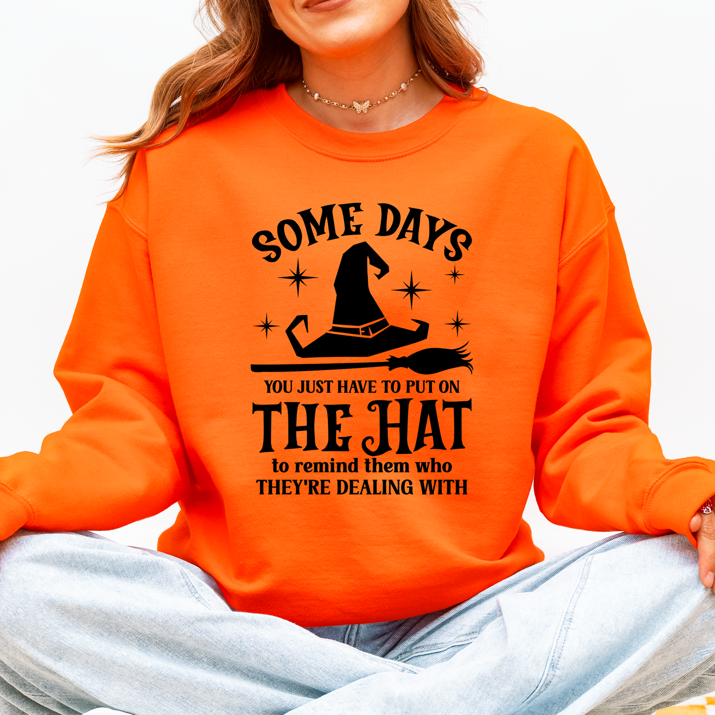 Funny Sassy Sweatshirt Some Days You Have To Put On The Hat Witch Halloween Refinery Number One