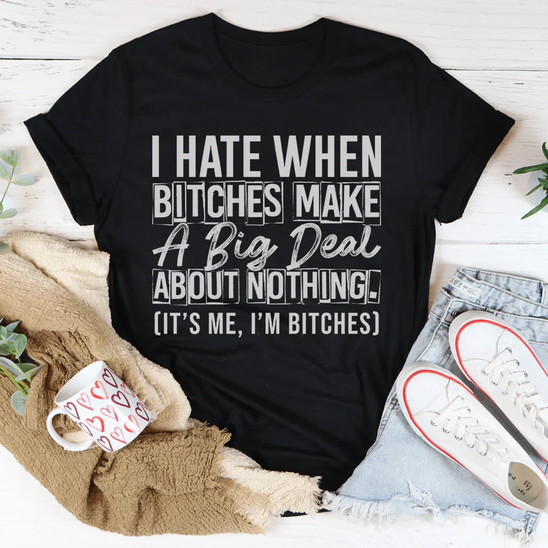 A Big Deal Out Of Nothing Soft Cotton Tee Peachy Sunday