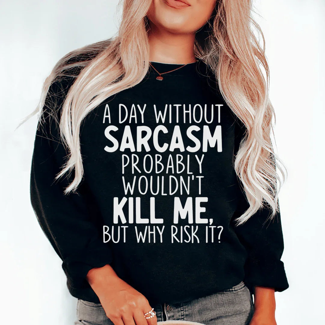 A Day Without Sarcasm Warm Sweatshirt Peachy Sunday