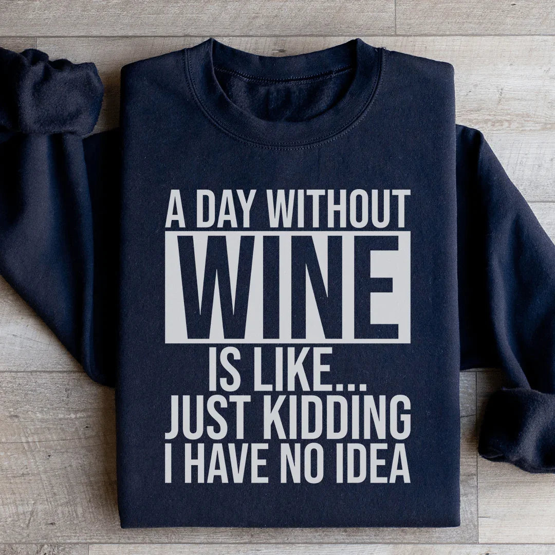 A Day Without Wine Sweatshirt Ultra-soft Casual Sweatshirt Peachy Sunday
