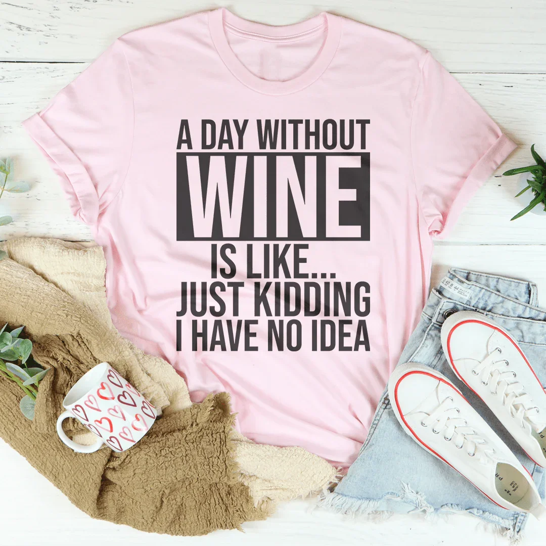 A Day Without Wine Soft Cotton Tee Peachy Sunday