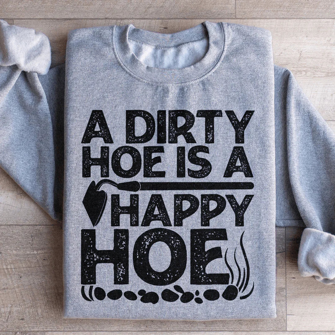 A Dirty Hoe Is A Happy Hoe Sweatshirt Ultra-Soft Sweatshirt Peachy Sunday