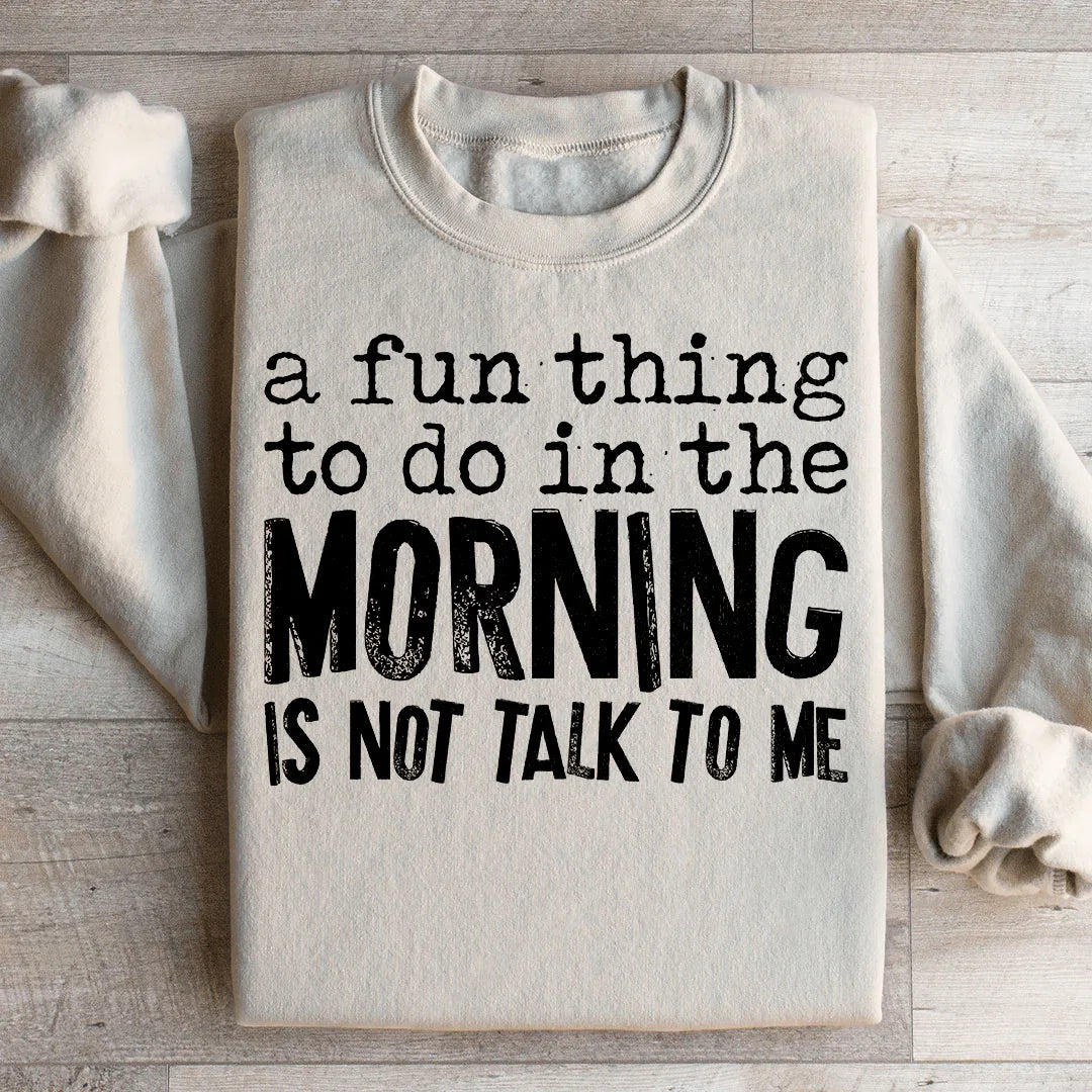 A Fun Thing To Do In The Morning Sweatshirt Relaxed Fit Sweatshirt Peachy Sunday