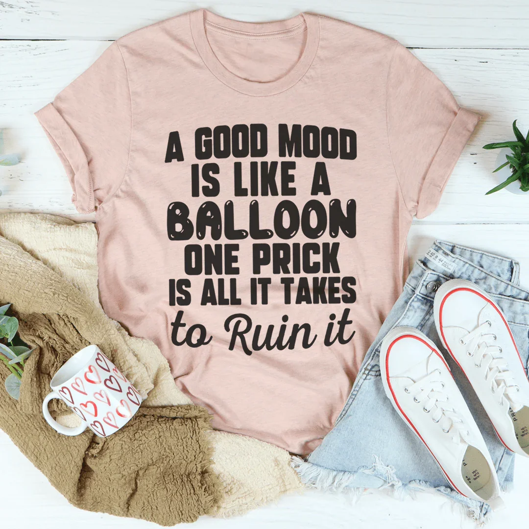 A Good Mood Is Like A Balloon Tee