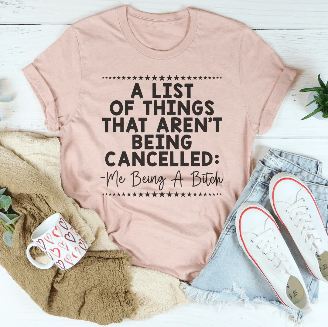 A List Of Things That Aren’t Being Canceled Tee
