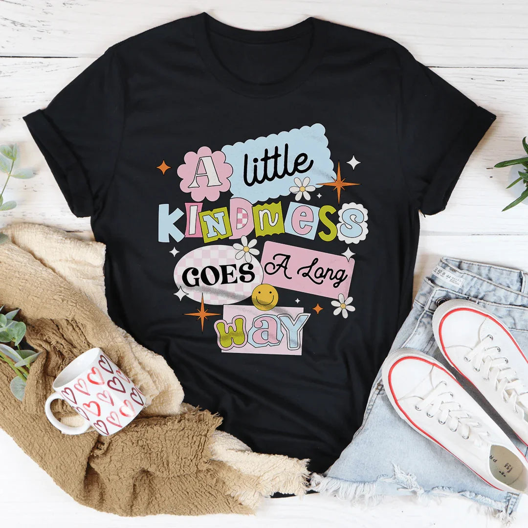 Kindness Graphic Tee Ultra Soft Casual A Little Kindness Goes A Long Way Tee