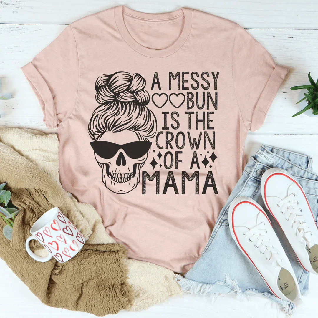 Messy Bun Crown Mama Tee Soft Lightweight T-shirt Peachy Sunday