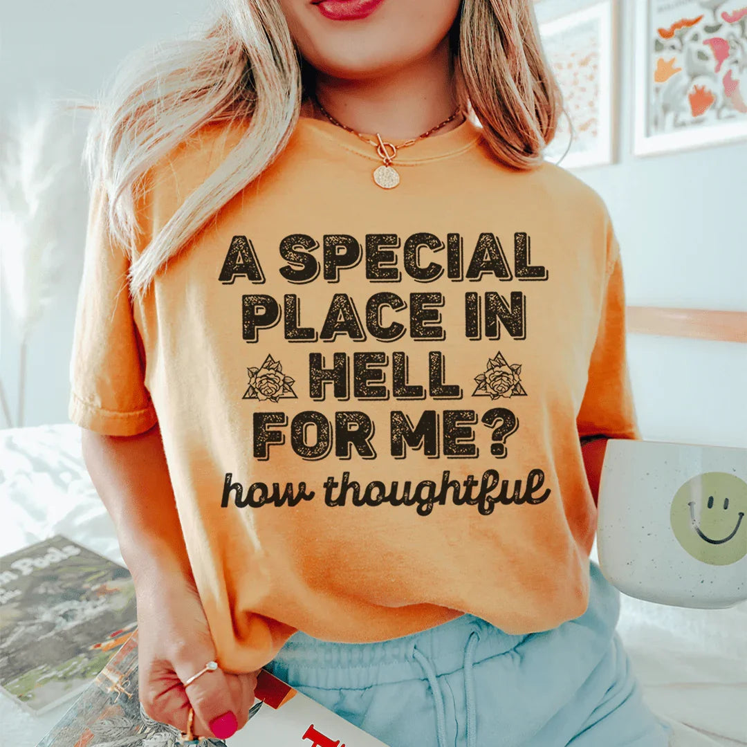 Thoughtful Cotton Tee A Special Place In Hell For Me Peachy Sunday
