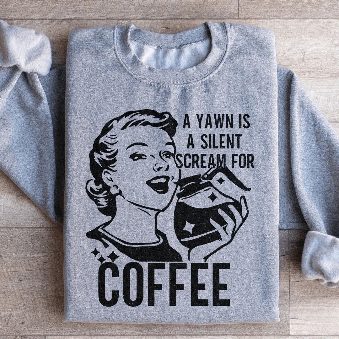 A Yawn Is A Silent Scream For Coffee Sweatshirt Ultra-Soft Fabric Sweatshirt Peachy Sunday
