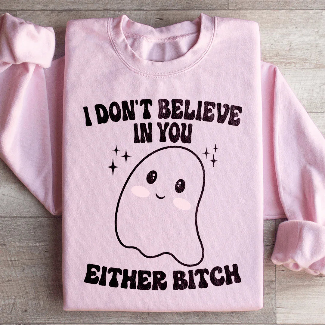 I Don't Believe In You Either Halloween Sweatshirt Ultra-Soft Casual Top Peachy Sunday