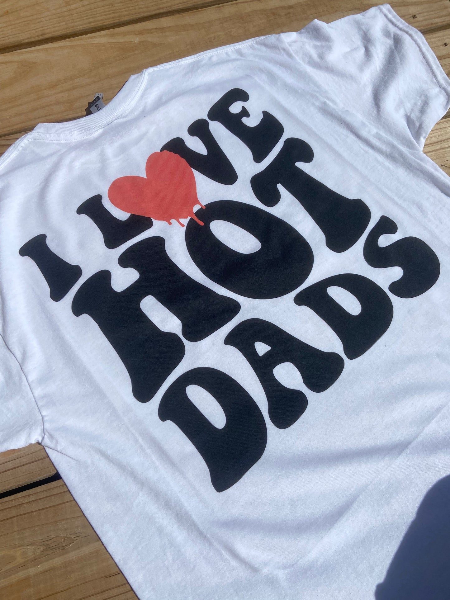 I love hot dads design graphic tee Gunpowder and Lace Boutique