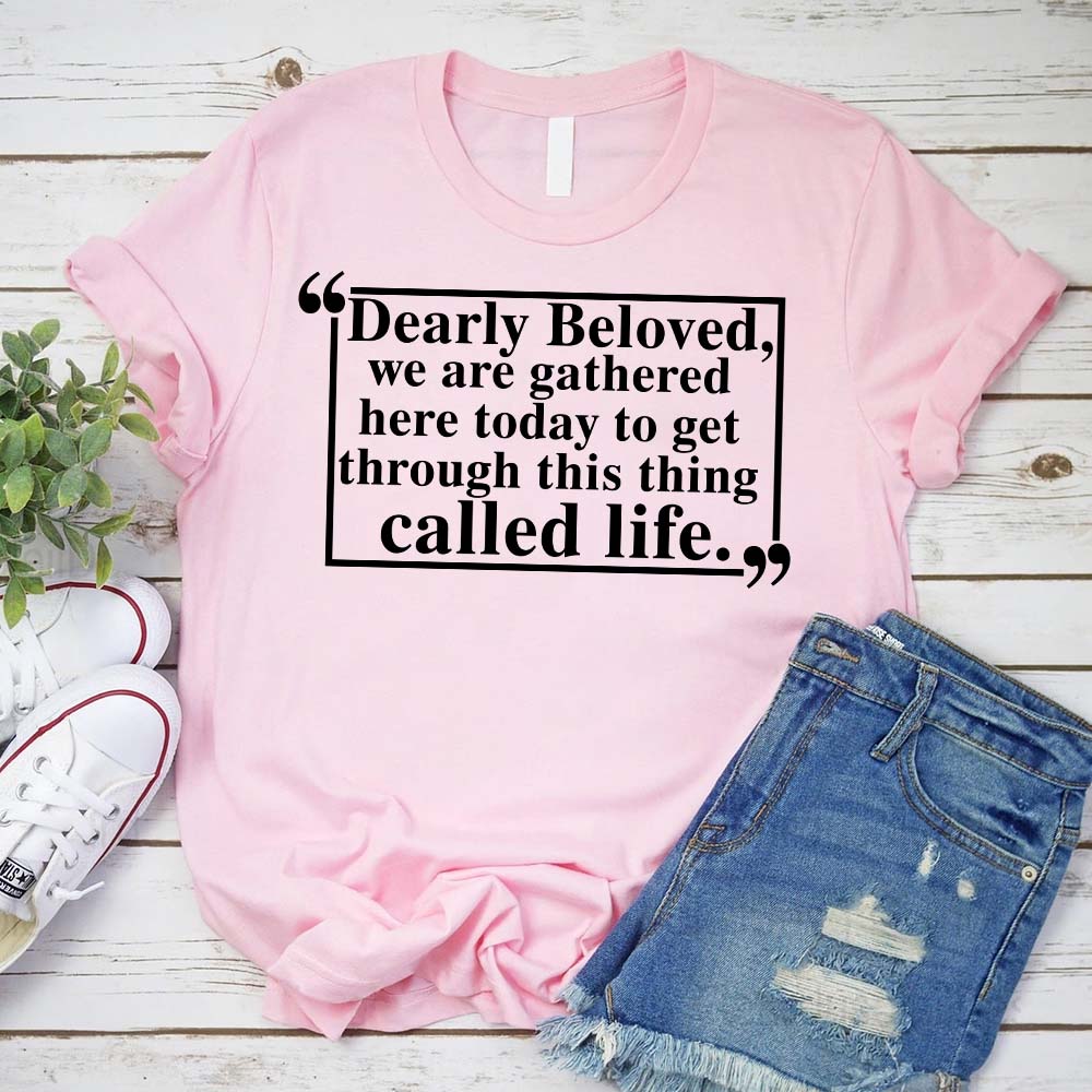 Dearly Beloved Unisex Funny Quote T-shirt
