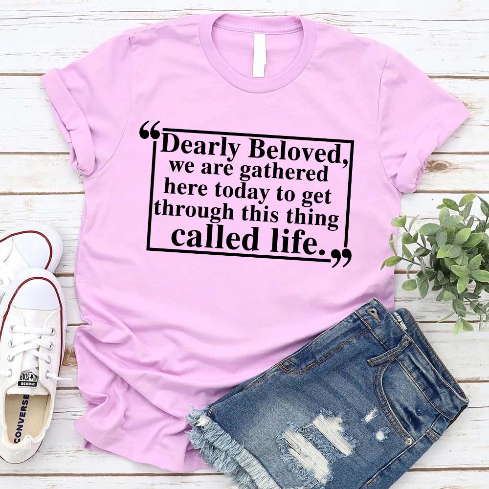 Dearly Beloved Unisex Funny Quote T-shirt