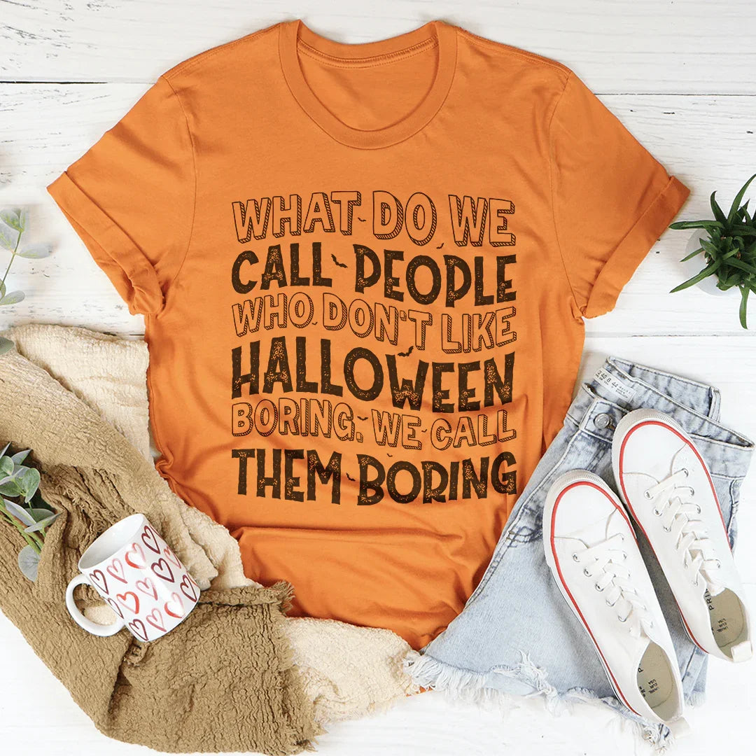 Halloween Tee Soft Lightweight What Do We Call People Who Don't Like Halloween Peachy Sunday