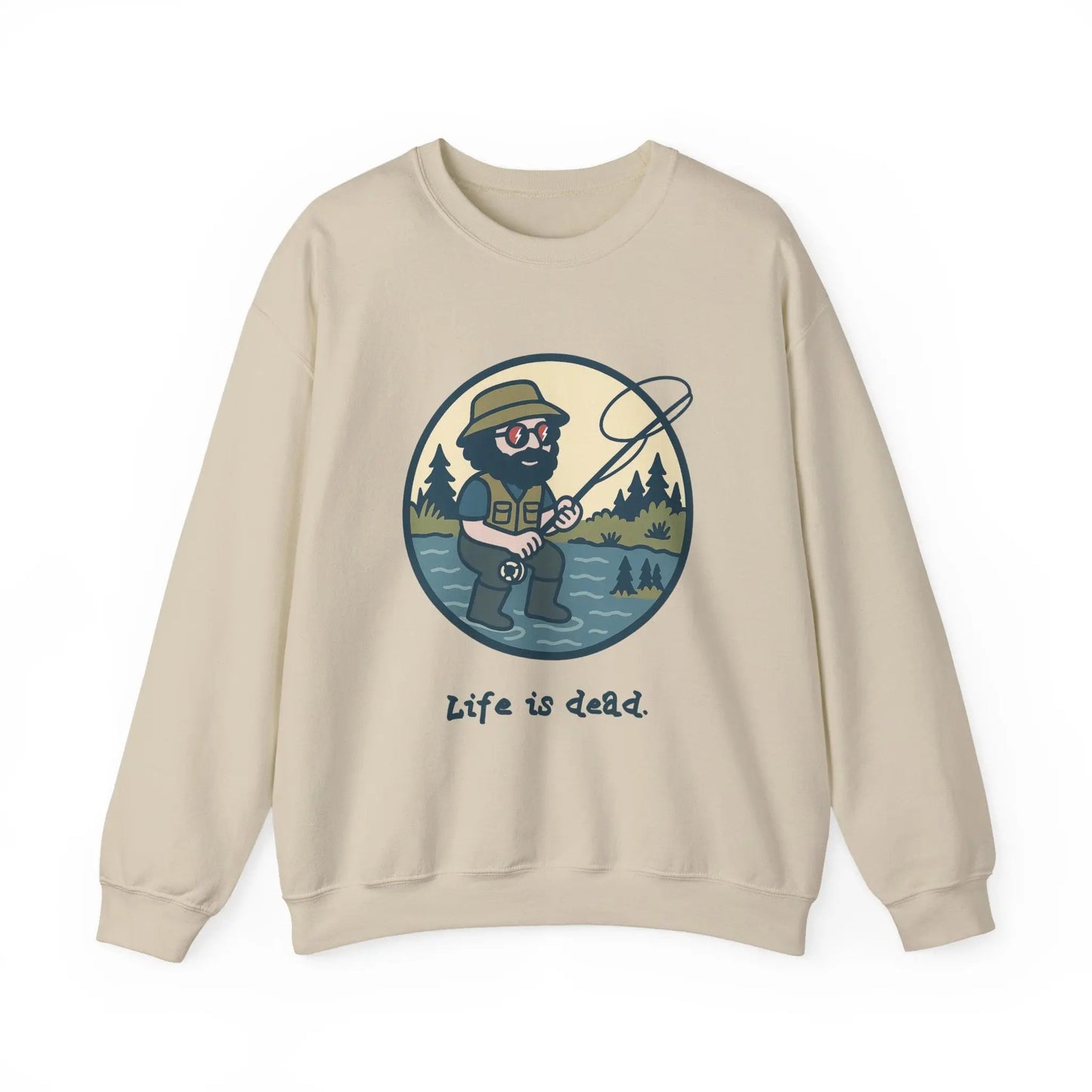 Life is dead Crewneck Sweatshirt Heavy Blend Fly Fishin' Jerry