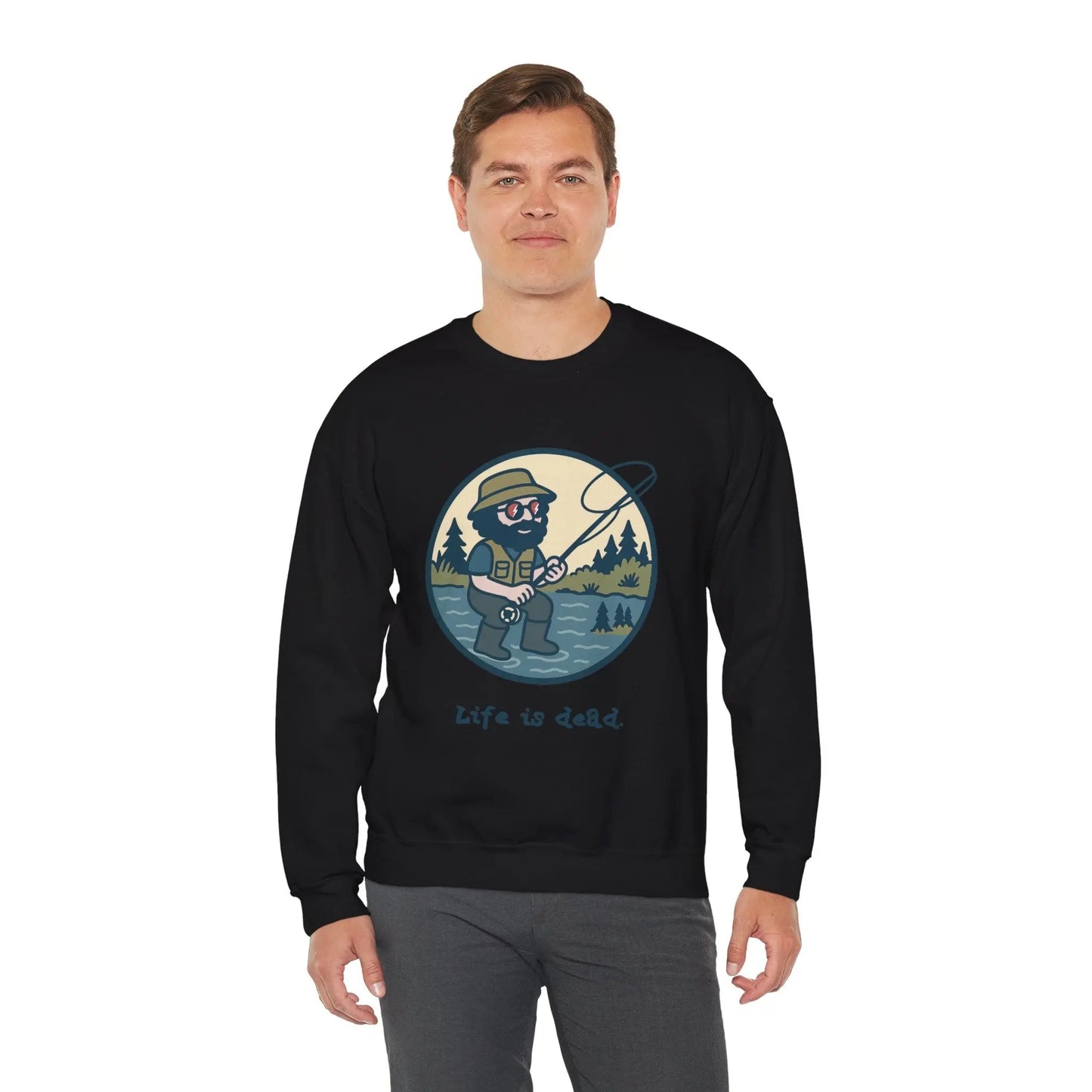 Life is dead Crewneck Sweatshirt Heavy Blend Fly Fishin' Jerry