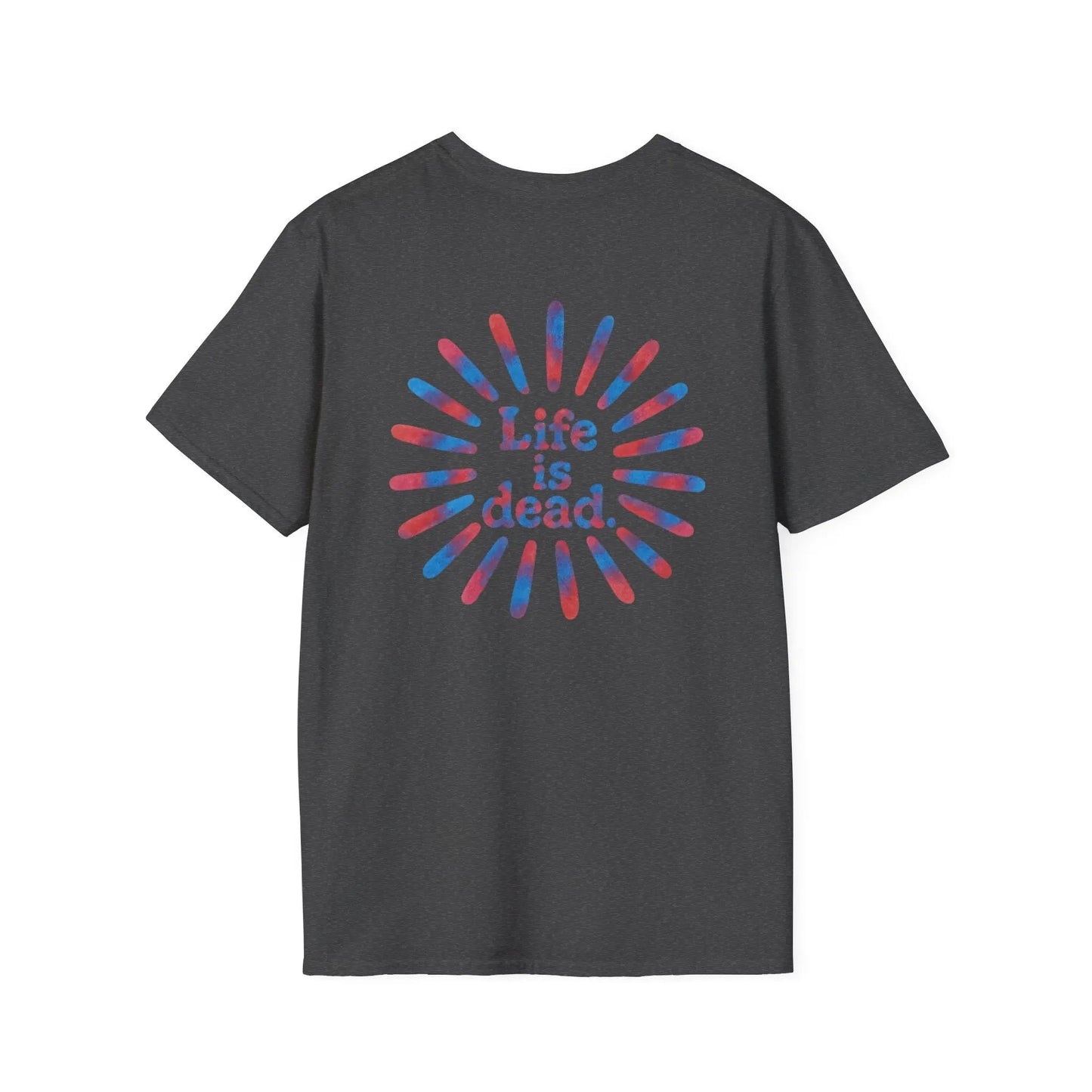 Tie Dye Sunburst Two-Sided Grateful Dead T-Shirt Life is dead.