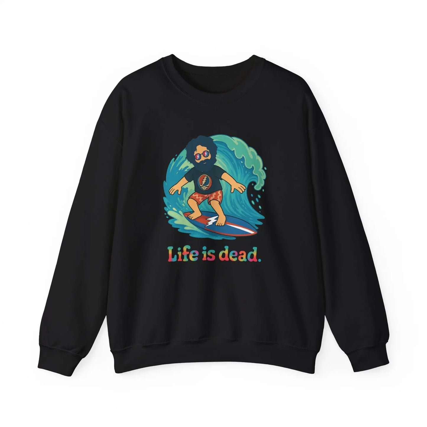 Life is dead Crewneck Sweatshirt Heavy Blend Surfing Jerry