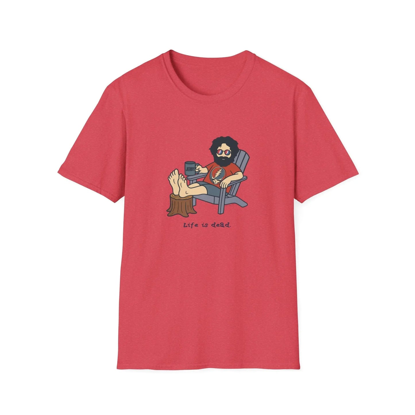 Life is Dead Soft-Style T-Shirt Grateful Dead Chillin' Jerry