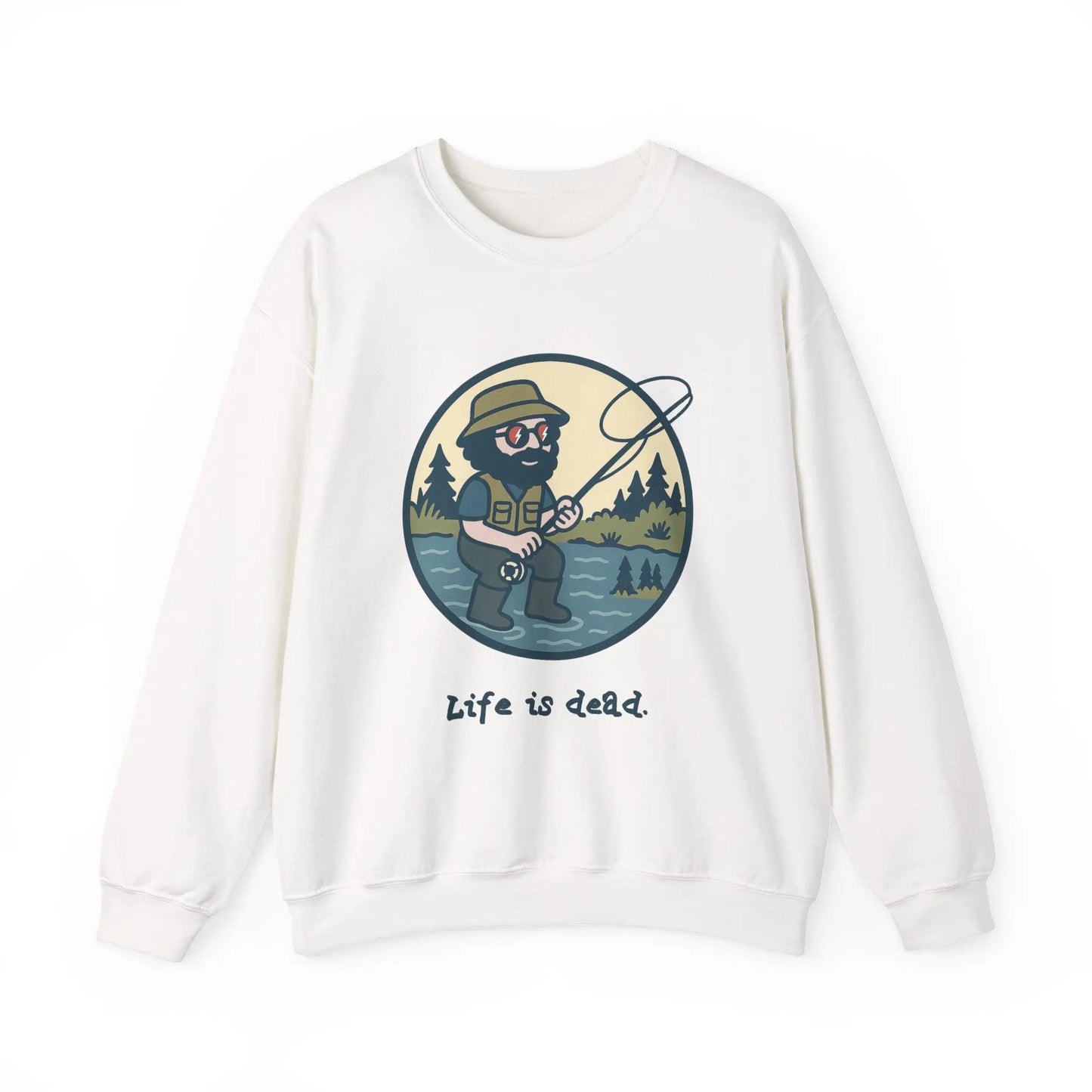 Life is dead Crewneck Sweatshirt Heavy Blend Fly Fishin' Jerry
