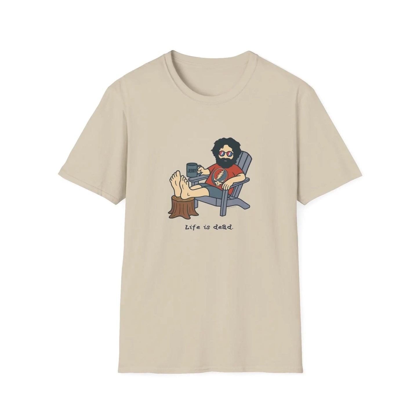 Life is Dead Soft-Style T-Shirt Grateful Dead Chillin' Jerry