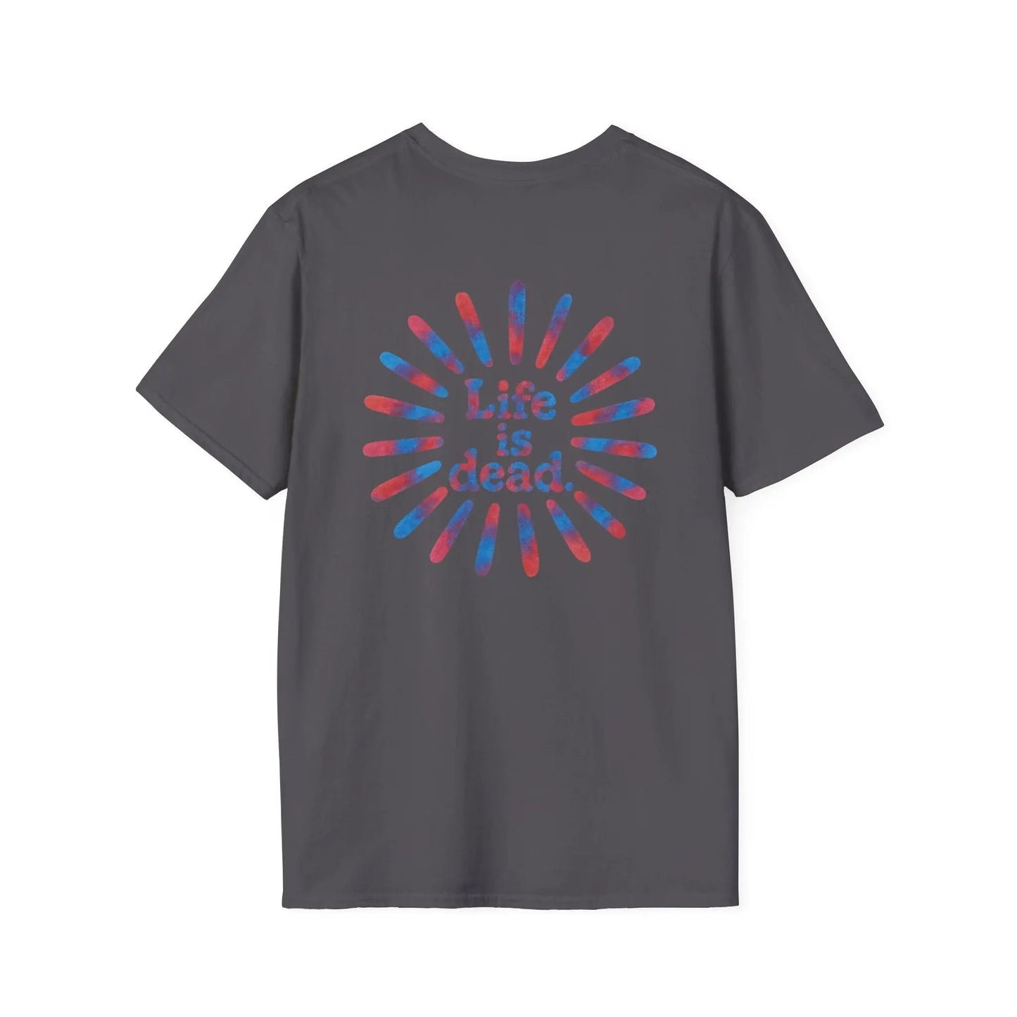 Tie Dye Sunburst Two-Sided Grateful Dead T-Shirt Life is dead.
