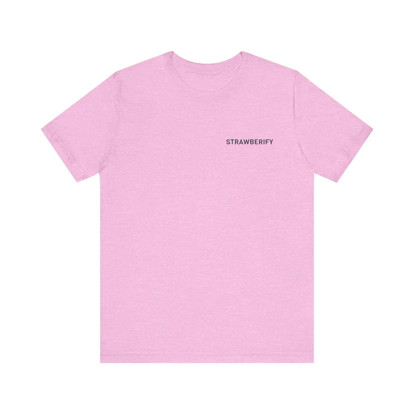 Casual Unisex Motivational Short Sleeve Shirt STRAWBERIFY