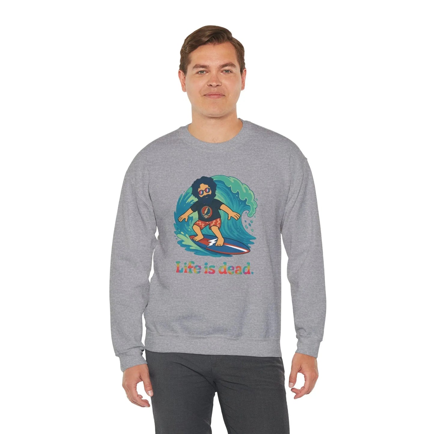 Life is dead Crewneck Sweatshirt Heavy Blend Surfing Jerry