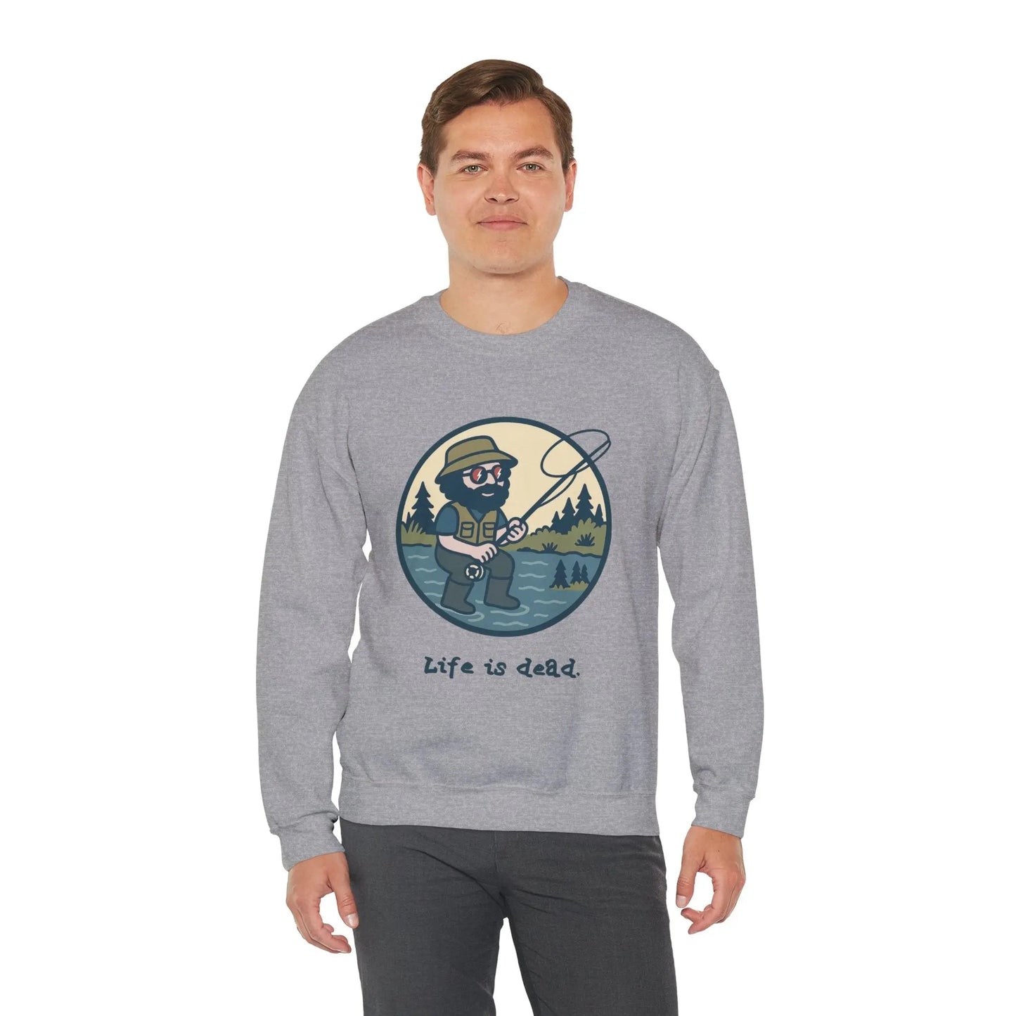Life is dead Crewneck Sweatshirt Heavy Blend Fly Fishin' Jerry