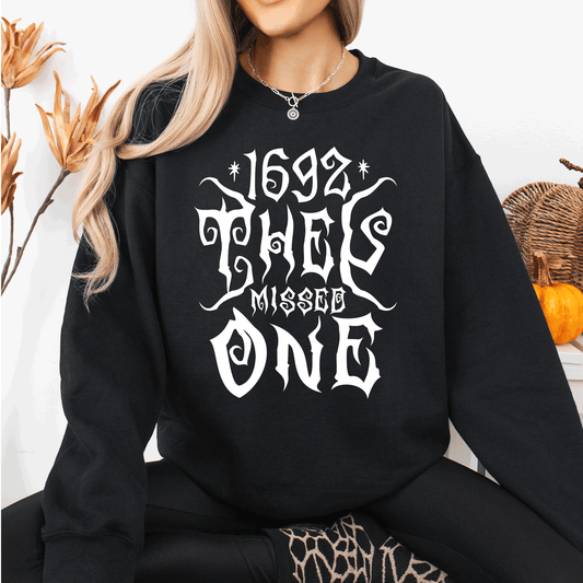 1692, They Missed One, Salem, Spooky, Halloween, Witch Sweatshirt