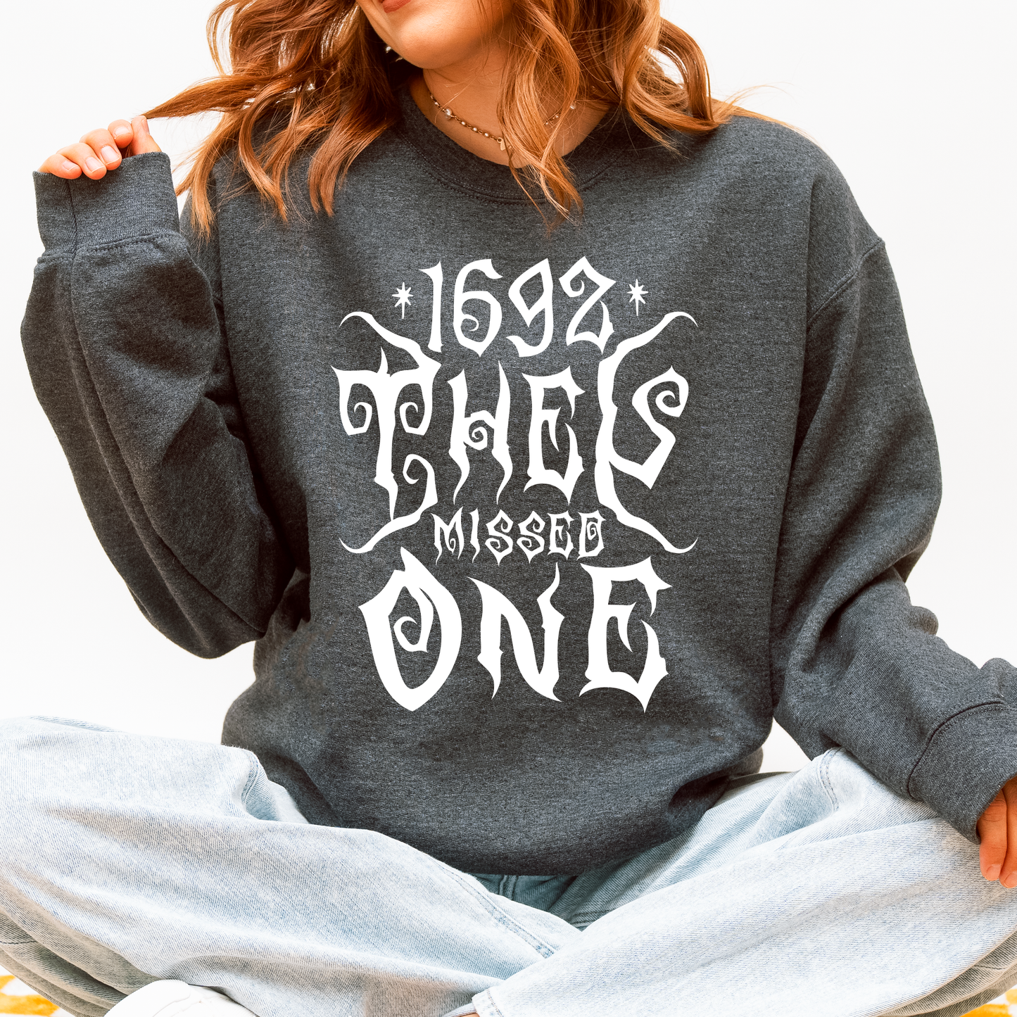 1692, They Missed One, Salem, Spooky, Halloween, Witch Sweatshirt