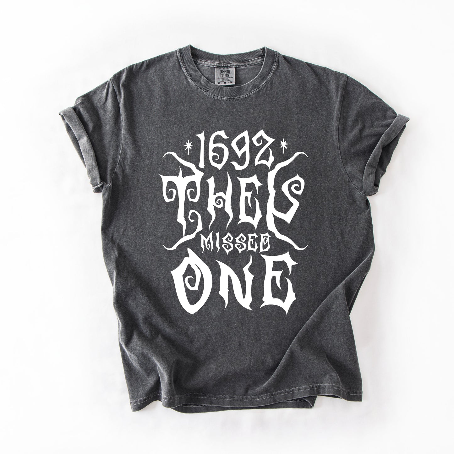 1692, They Missed One, Salem, Spooky, Halloween, Witch, Comfort Colors T-Shirt