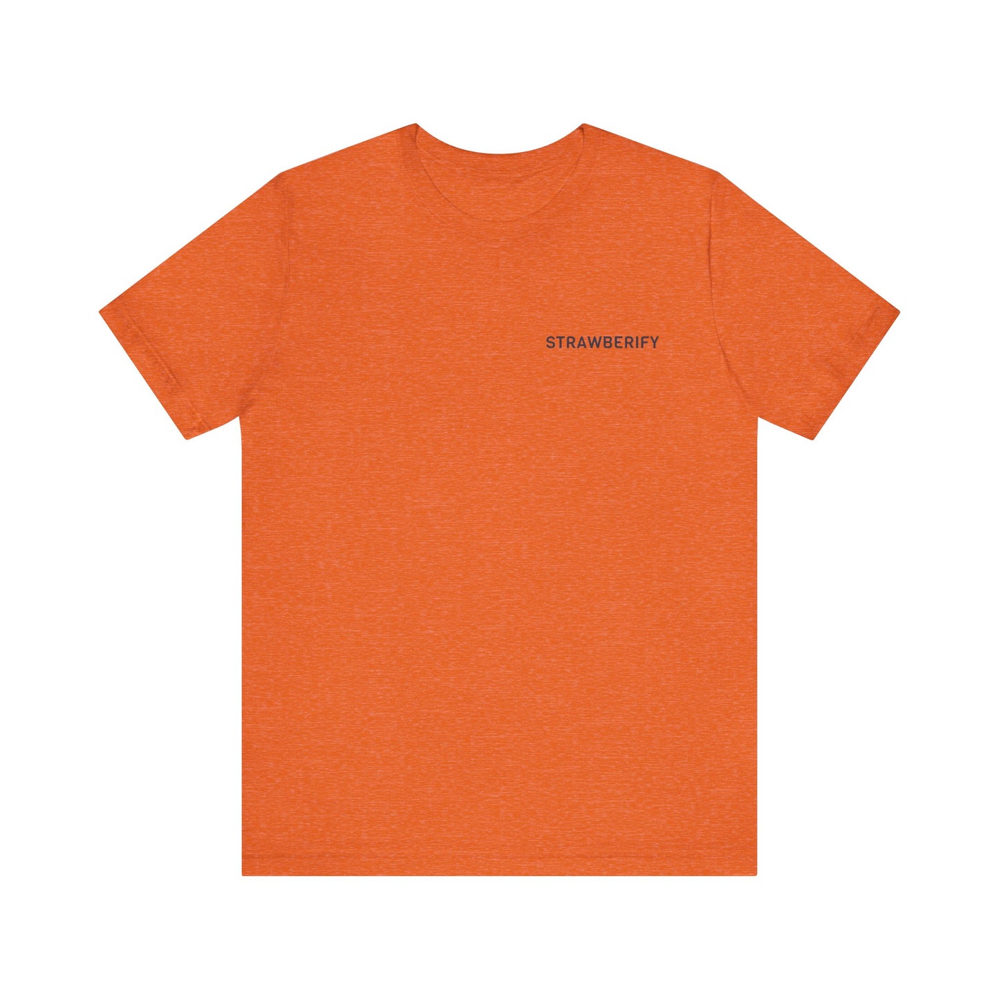 Casual Unisex Motivational Short Sleeve Shirt STRAWBERIFY